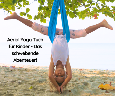 Aerial Yoga Tuch für Kinder - Das schwebende Abenteuer